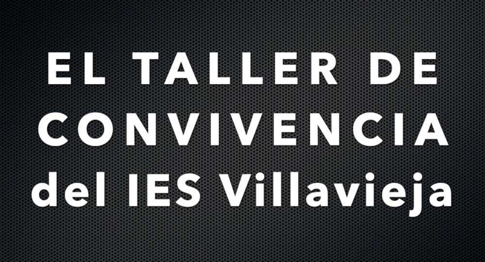 IES Villavieja. Taller de Convivencia. Berja