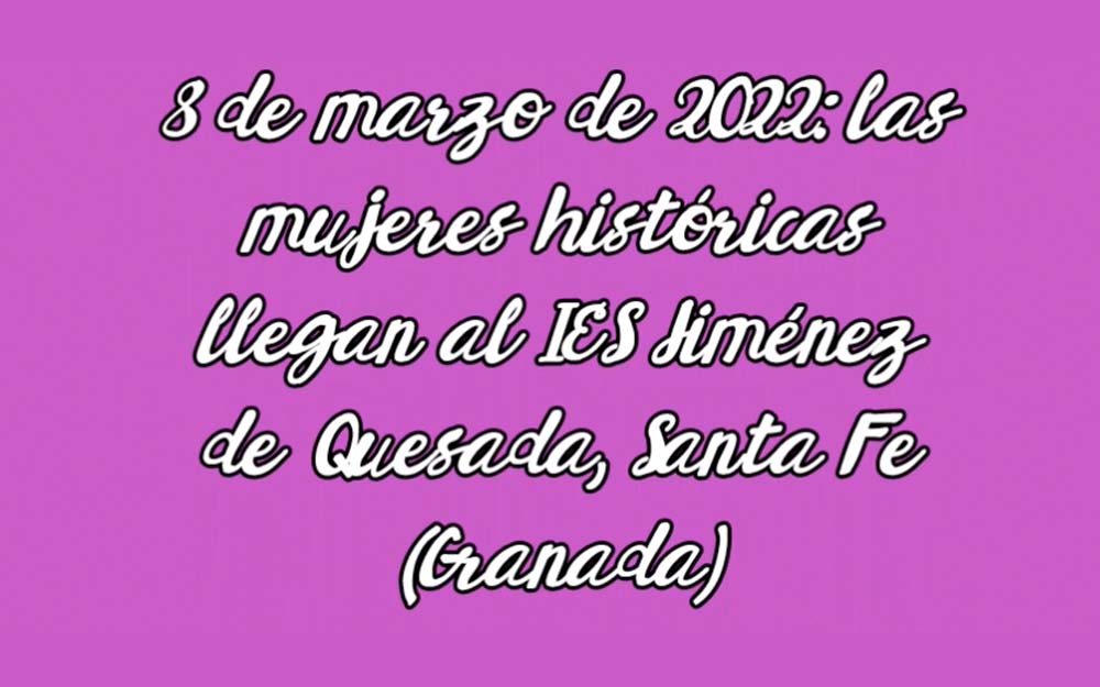 IES Jiménez de Quesada. Mujeres históricas. Santa Fe