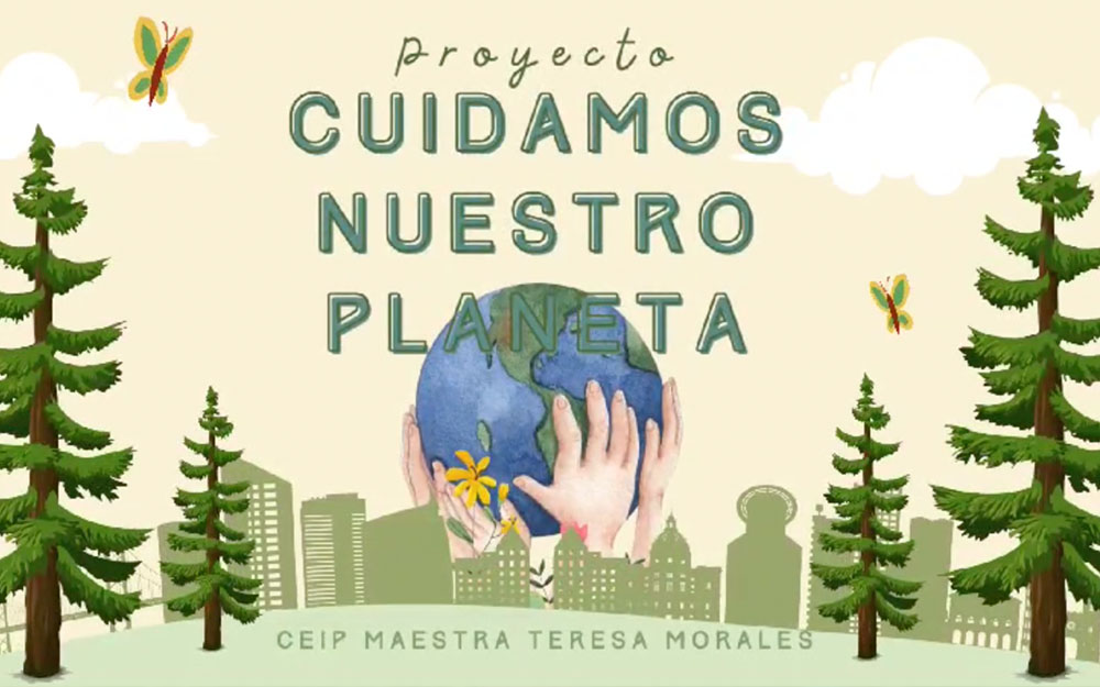 CEIP Maestra Teresa Morales. Proyecto Cuidamos Nuestro Planeta. Maracena