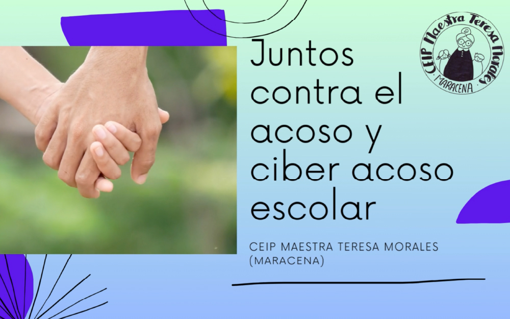 CEIP Maestra Teresa Morales. Juntos contra el acoso y el ciberacoso escolar. Maracena. 